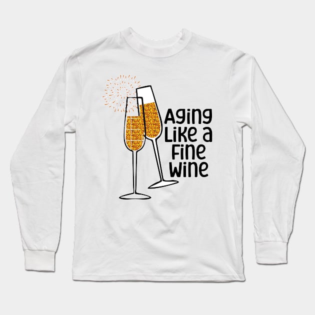 Aging Like A Fine Wine Long Sleeve T-Shirt by nextneveldesign